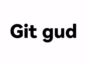 Git gud是什么意思？